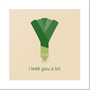 I Leek You a Lot Posters and Art